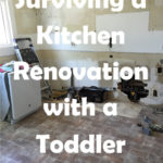 Surviving a Kitchen Reno with a Toddler
