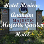 Hotel Review: Anaheim Majestic Garden Hotel