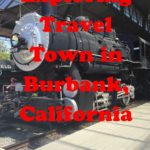 Exploring Travel Town in Burbank California