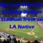 Dodger Stadium Tips and Tricks