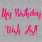 My Birthday Wish List