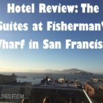 Hotel Review: Suites at Fisherman’s Wharf