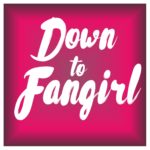 Down to Fangirl Podcast September Show Notes